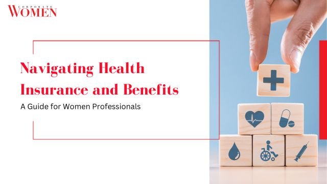 Navigating Health Insurance and Benefits: A Guide for Women 