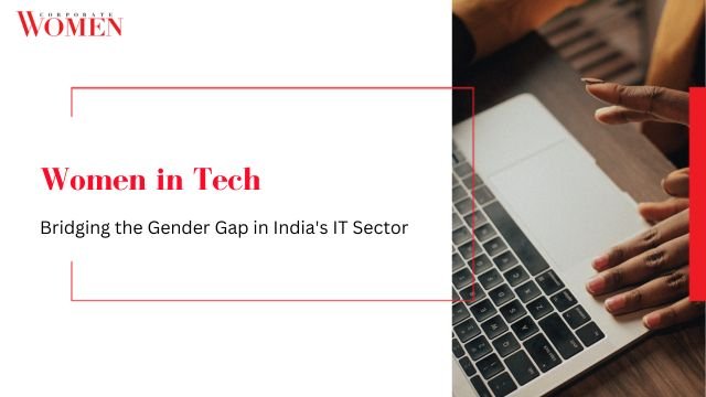 Women In Tech: Bridging The Gender Gap In India's IT Sector - The ...