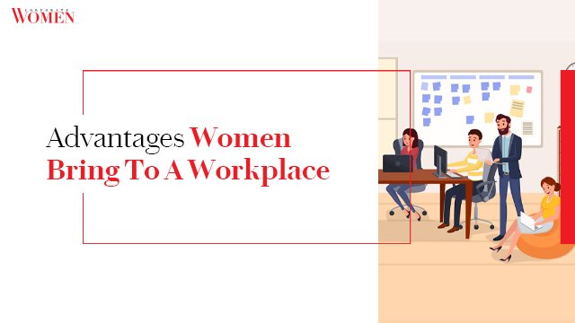 Advantages Women Bring To A Workplace