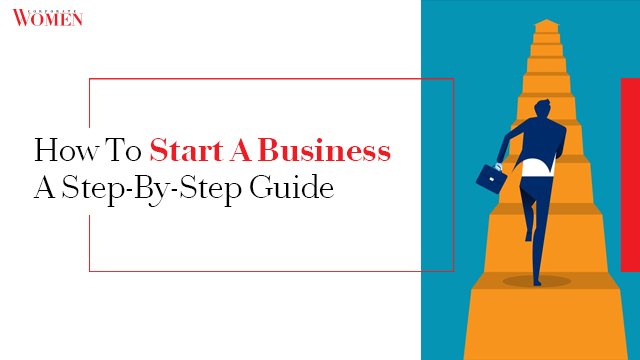 How To Start A Business- A Step-By-Step Guide