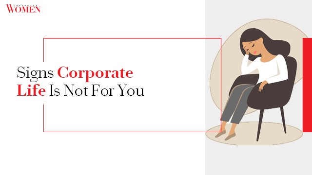 Signs Corporate Life Is Not For You