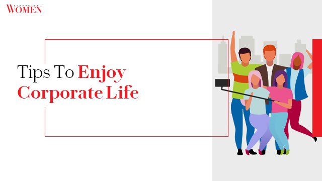 Tips To Enjoy Corporate Life