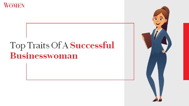 Top Traits Of A Successful Businesswoman