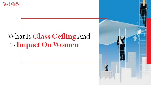 What Is Glass Ceiling And Its Impact On Women