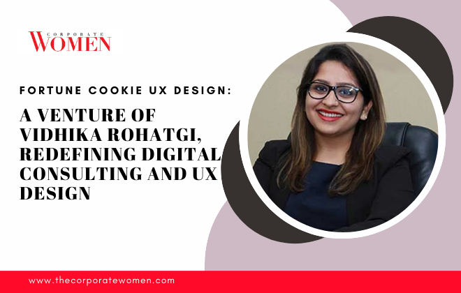 Fortune Cookie UX Design: A Venture of Vidhika Rohatgi, Redefining Digital Consulting and UX Design 