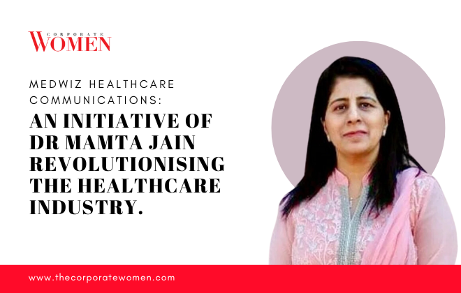 Medwiz Healthcare Communications: An Initiative of Dr Mamta Jain Revolutionising the Healthcare Industry