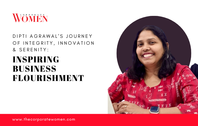 Dipti Agrawal’s Journey of Integrity, Innovation & Serenity: Inspiring Business Flourishment