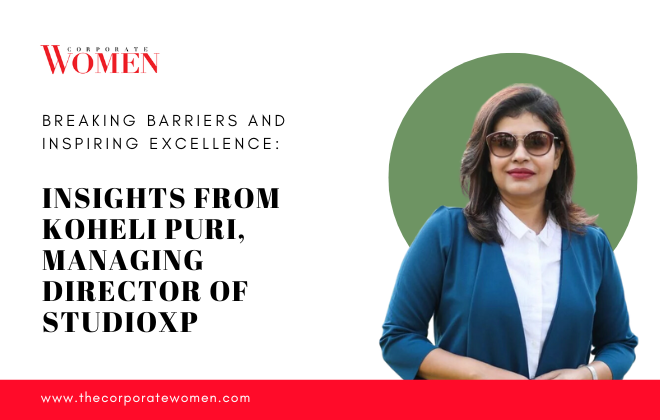 Breaking Barriers and Inspiring Excellence: Insights from Koheli Puri, Managing Director of StudioXP