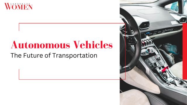 Autonomous Vehicles: The Future of Transportation