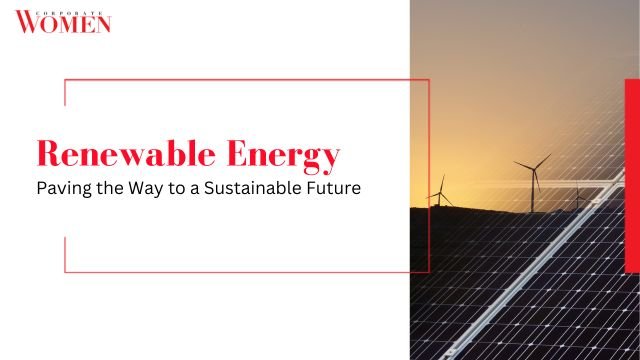 Renewable Energy: Paving the Way to a Sustainable Future