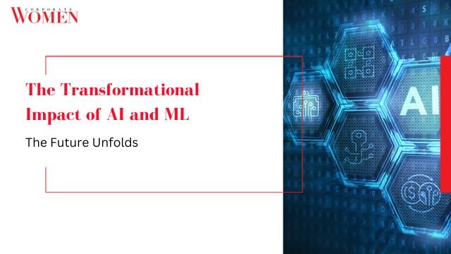 The Transformational Impact of AI and ML: The Future Unfolds