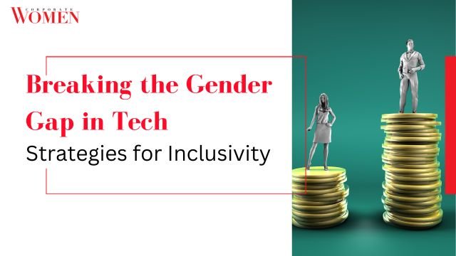 Breaking the Gender Gap in Tech: Strategies for Inclusivity