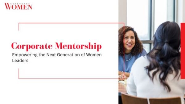 Corporate Mentorship: Empowering the Next Generation of Women Leaders ...