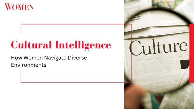 Cultural Intelligence: How Women Navigate Diverse Environments