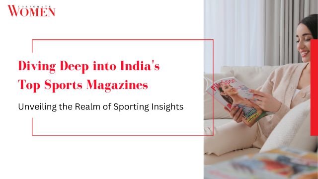 Diving Deep into India’s Top Sports Magazines: Unveiling the Realm of Sporting Insights