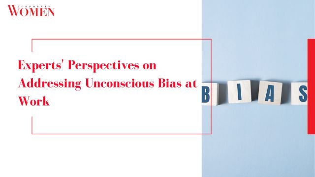 Experts’ Perspectives on Addressing Unconscious Bias at Work