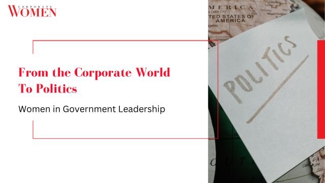 From the Corporate World to Politics: Women in Government Leadership