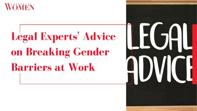 Legal Experts’ Advice on Breaking Gender Barriers at Work