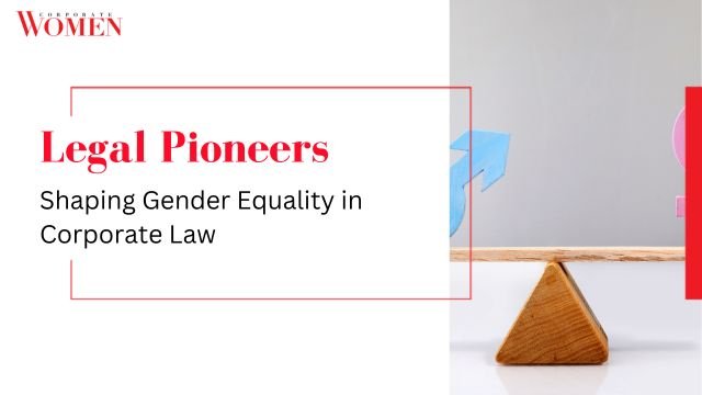 Legal Pioneers: Shaping Gender Equality in Corporate Law