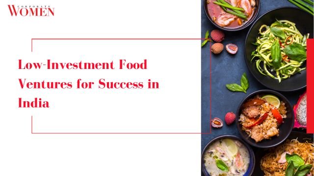 Low-Investment Food Ventures for Success in India