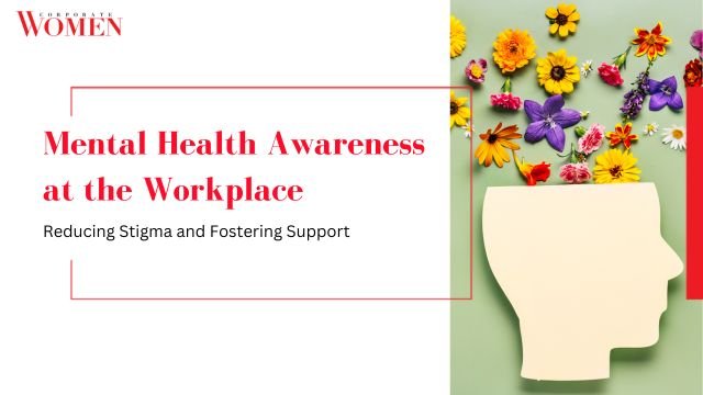 Mental Health Awareness at the Workplace: Reducing Stigma and Fostering Support