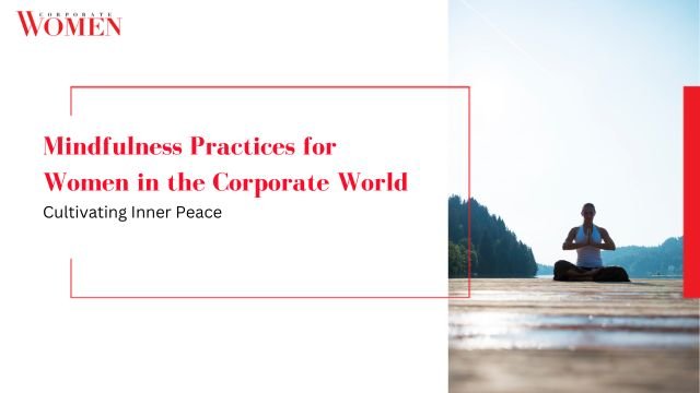 Mindfulness Practices for Women in the Corporate World_ Cultivating Inner Peace