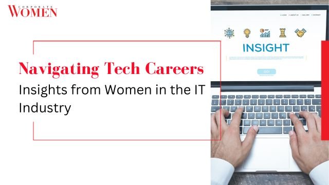 Navigating Tech Careers: Insights from Women in the IT Industry