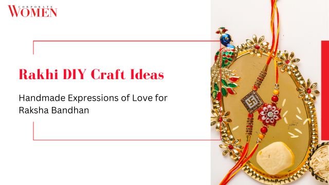 Rakhi DIY Craft Ideas: Handmade Expressions of Love for Raksha Bandhan