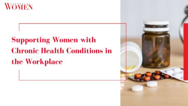 Supporting Women with Chronic Health Conditions in the Workplace