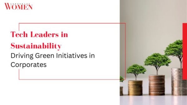 Tech Leaders in Sustainability: Driving Green Initiatives in Corporates ...