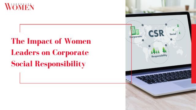 The Impact of Women Leaders on Corporate Social Responsibility