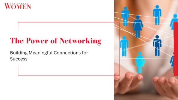 The Power of Networking: Building Meaningful Connections for Success ...