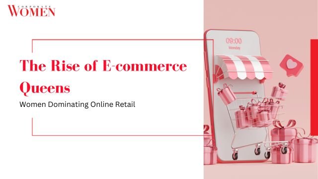 The Rise of E-commerce Queens_ Women Dominating Online Retail