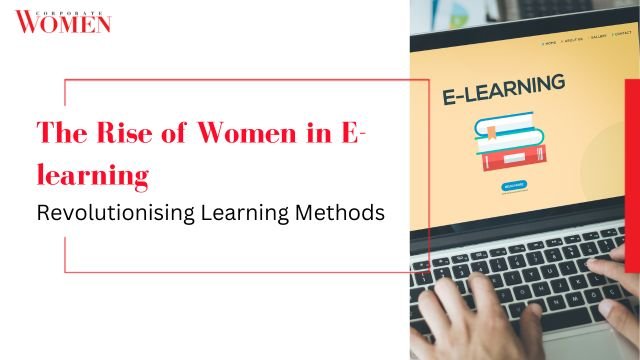 The Rise of Women in E-learning_ Revolutionising Learning Methods