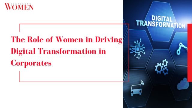 The Role of Women in Driving Digital Transformation in Corporates