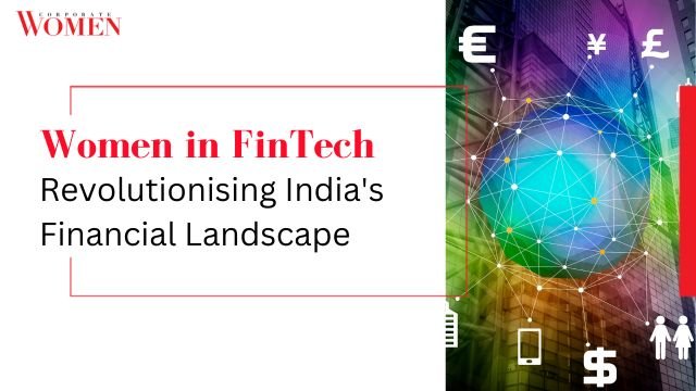 Women in FinTech: Revolutionising India’s Financial Landscape