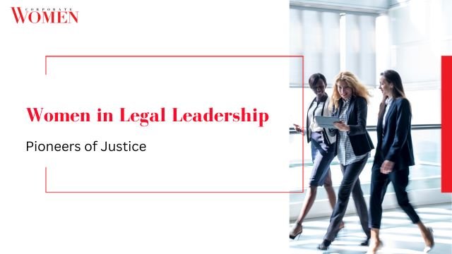 Women in Legal Leadership: Pioneers of Justice