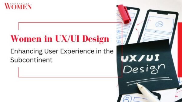 Women in UX/UI Design: Enhancing User Experience in the Subcontinent ...