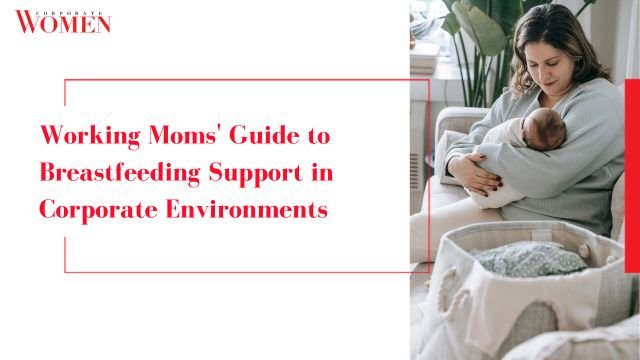 Working Moms’ Guide to Breastfeeding Support in Corporate Environments