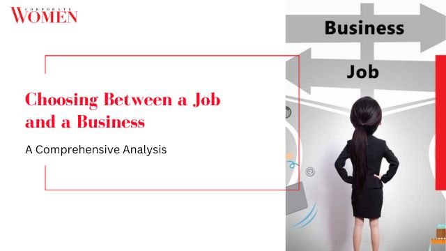 Choosing Between a Job and a Business: A Comprehensive Analysis