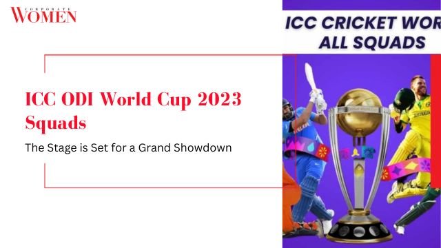 ICC ODI World Cup 2023 Squads_ The Stage is Set for a Grand Showdown