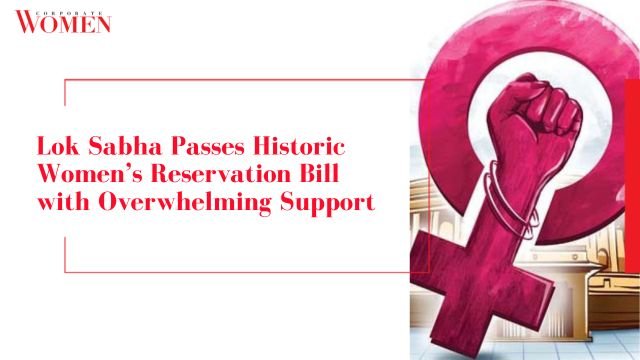 Lok Sabha Passes Historic Women’s Reservation Bill with Overwhelming Support