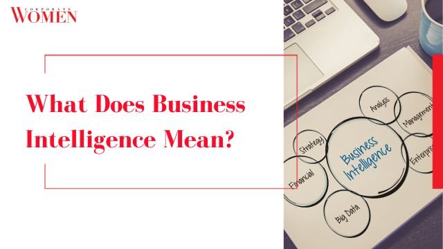 What Does Business Intelligence Mean?