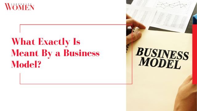 What Exactly Is Meant by a Business Model