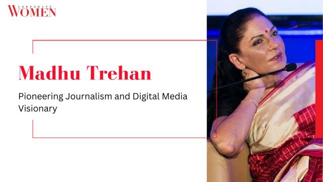 Madhu Trehan: Pioneering Journalism and Digital Media Visionary