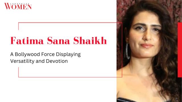 Fatima Sana Shaikh: A Bollywood Force Displaying Versatility and Devotion