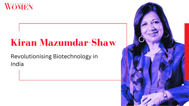 Kiran Mazumdar-Shaw: Revolutionising Biotechnology in India