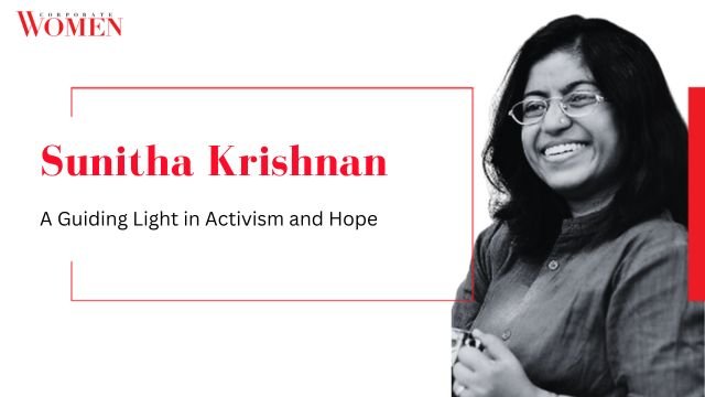 Sunitha Krishnan: A Guiding Light in Activism and Hope